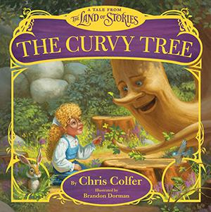 The Curvy Tree: A Tale from the Land of Stories (The Land of Stories #Companion Picture Book)