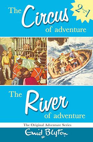 The Circus of Adventure and the River of Adventure: Two Great Adventures (Adventure #7 & 8)
