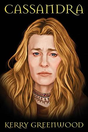Cassandra by Kerry Greenwood