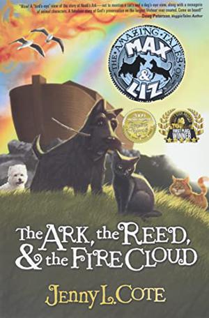 The Ark,the Reed,and the Fire Cloud by Jenny L. Cote