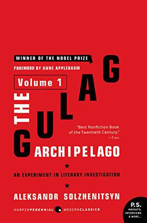 The Gulag Archipelago: An Experiment in Literary Investigation, Volume 1 (The Gulag Archipelago 1918-1956 #1-2)