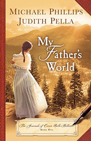 My Father's World (The Journals of Corrie Belle Hollister #1)