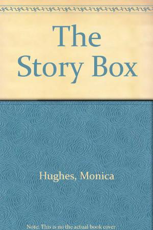 The Story Box by Monica Hughes