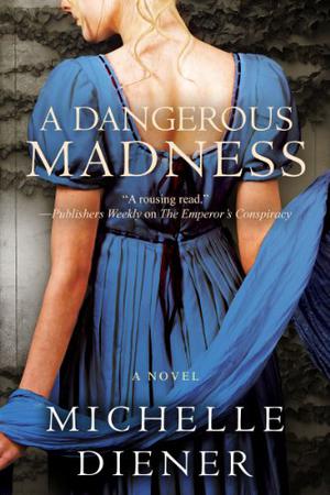 A Dangerous Madness by Michelle Diener