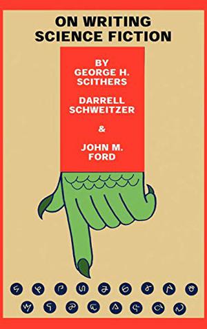 On Writing Science Fiction: The Editors Strike Back by George H. Scithers, Darrell Schweitzer, Isaac Asimov