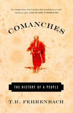 Comanches: The History of a People by T.R. Fehrenbach