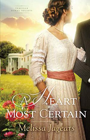 A Heart Most Certain (Teaville Moral Society #1)
