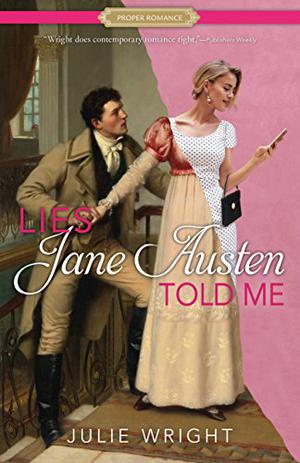 Lies Jane Austen Told Me by Julie Wright