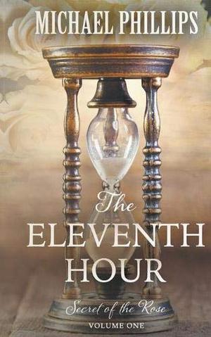 The Eleventh Hour by Michael R. Phillips
