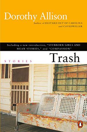 Trash: Stories by Dorothy Allison