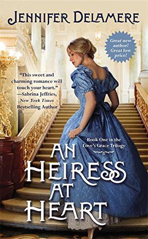 An Heiress at Heart (Love's Grace #1)
