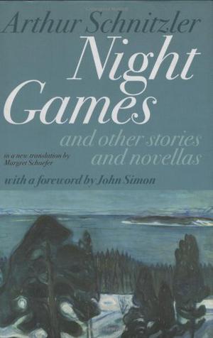 Night Games: And Other Stories and Novellas by Arthur Schnitzler, John Simon