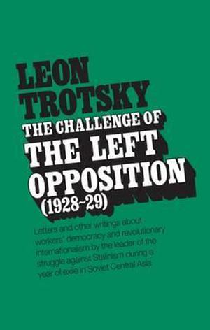 The Challenge of the Left Opposition 1928-29 by Leon Trotsky