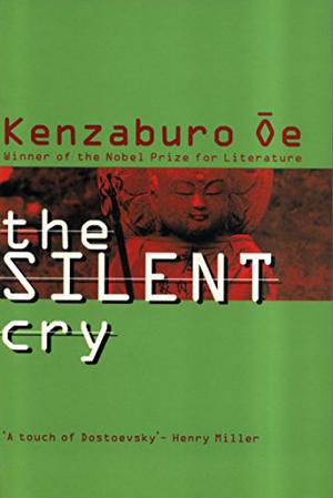 The Silent Cry by Kenzaburō Ōe, John Bester