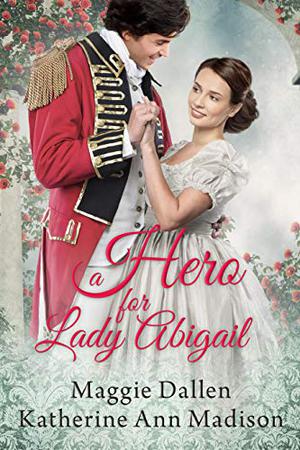 A Hero for Lady Abigail (A Wallflower's Wish #5)