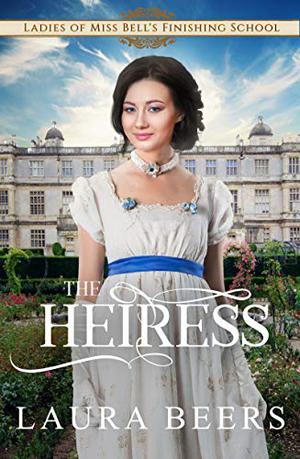 The Heiress (Ladies of Miss Bell's Finishing School #2)