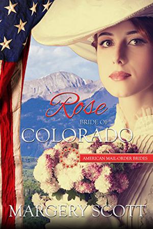 Rose: Bride of Colorado (American Mail-Order Brides #38)