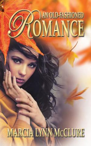 An Old-Fashioned Romance by Marcia Lynn McClure