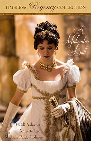 A Midwinter Ball by Heidi Ashworth, Annette Lyon, Michele Paige Holmes