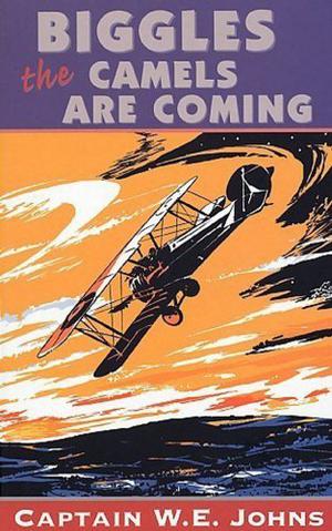 Biggles The Camels Are Coming (Biggles #1)