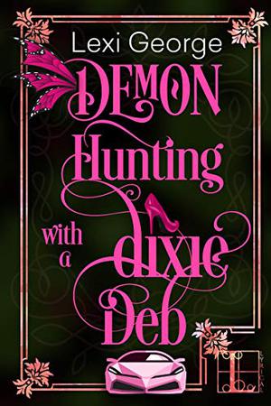 Demon Hunting With a Dixie Deb (Demon Hunting #4)