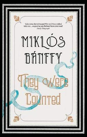 They Were Counted by Miklós Bánffy, Patrick Leigh Fermor