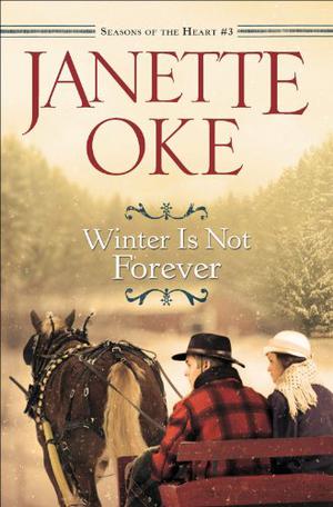 Winter is Not Forever by Janette Oke