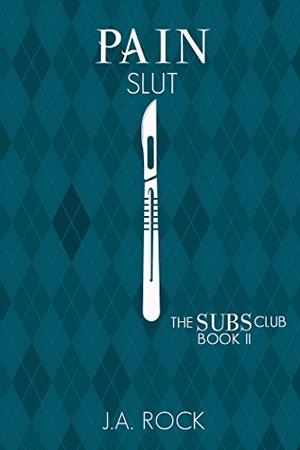 Pain Slut by J.A. Rock