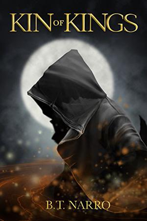 Kin of Kings by B.T. Narro