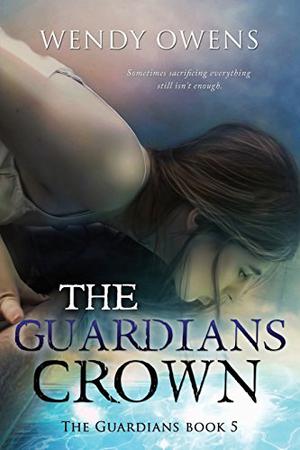 The Guardians Crown by Wendy Owens