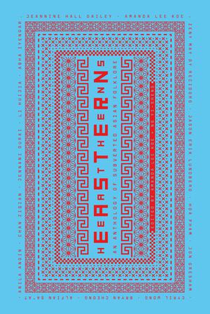 Eastern Heathens: An Anthology of Subverted Asian Folklore by Amanda Lee Koe, Cyril Wong, Alfian Sa'at, Jason Erik Lundberg, Bryan Cheong, Jon Gresham, Zeny May Recidoro, Anila Angin, Chan Ziqian, Jennani Durai, Li Huijia, Abha Iyengar, Hoa Pham, Jeannine Hall Gailey