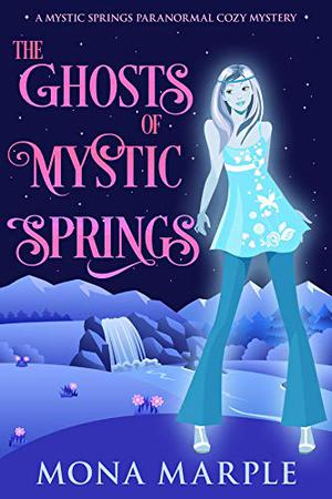 The Ghosts of Mystic Springs (Mystic Springs #1)