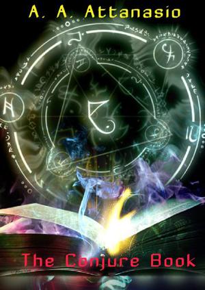 The Conjure Book by A.A. Attanasio