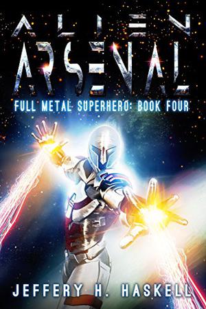 Alien Arsenal (Full Metal Superhero #4)