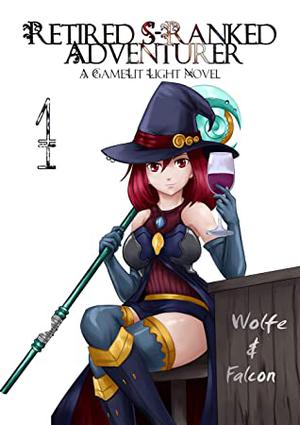 The Retired S Ranked Adventurer : Volume I (The Shatterfist #1)