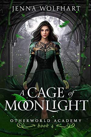 A Cage of Moonlight (Otherworld Academy #4)