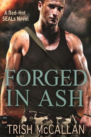 Forged In Ash (Red-Hot SEALs #2)