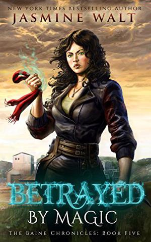 Betrayed by Magic (The Baine Chronicles #5)