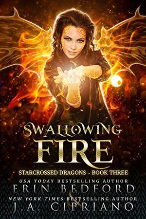 Swallowing Fire by Erin Bedford, J.A. Cipriano