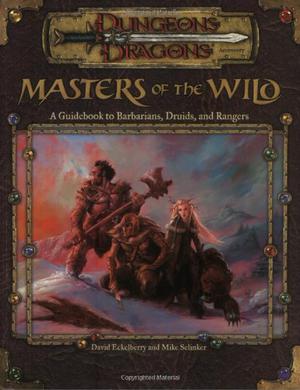 Masters of the Wild: A Guidebook to Barbarians, Druids, and Rangers  (Dungeons & Dragons Accessory) by Mike Selinker, David Eckelberry