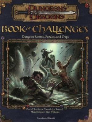 Book of Challenges: Dungeon Rooms, Puzzles, and Traps  (Dungeons & Dragons d20 3.0 Fantasy Roleplaying) by Daniel Kaufman, Mike Selinker, Gwendolyn F.M. Kestrel