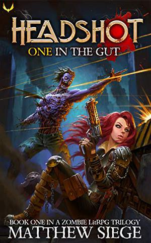One in the Gut: A Post-Apocalyptic LitRPG by Matthew Siege