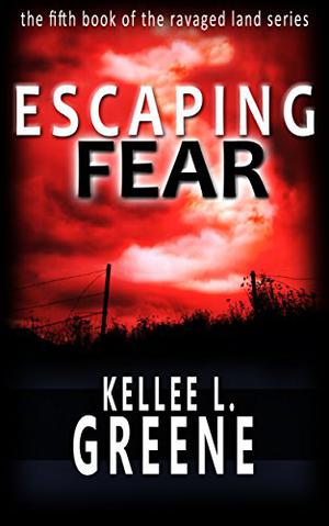 Escaping Fear (The Ravaged Land #5)
