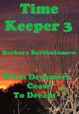 When Dreamers Cease To Dream by Barbara Bartholomew