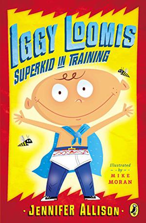 Iggy Loomis, Superkid in Training by Jennifer Allison