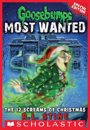 The 12 Screams of Christmas (Goosebumps Most Wanted #Special Edition )