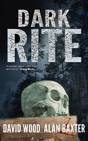 Dark Rite by David Wood, Alan Baxter