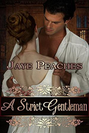 A Strict Gentleman by Jaye Peaches