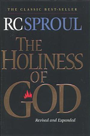 The Holiness of God by R.C. Sproul