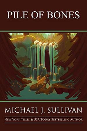 Pile of Bones by Michael J. Sullivan
